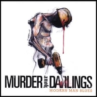 Murder Your Darlings : Modern Man Blues