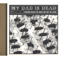 MY DAD IS DEAD: Everyone Wants the Honey but Not the Sting