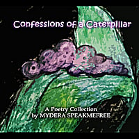 Mydera Speakmefree: Confessions of a Caterpillar