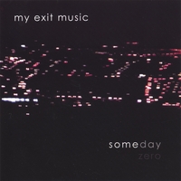 MY EXIT MUSIC: Someday Zero