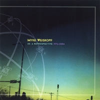 MYKE WEISKOPF: 30: A Retrospective 1976-2006