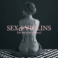 My Life Story : Sex & Violins (The Best of My Life Story)