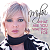 Mylin: What Are You Waiting For