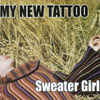 MY NEW TATTOO: Sweater Girl