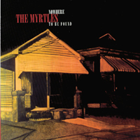 THE MYRTLES: Nowhere To Be Found