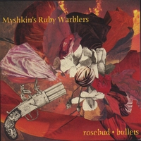 Myshkin's Ruby Warblers : rosebud bullets