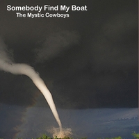 THE MYSTIC COWBOYS: Somebody Find My Boat