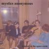 MYSTICS ANONYMOUS: Winsted in the Space Room