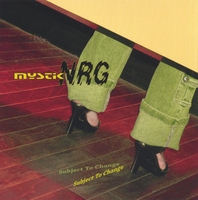 Mystik NRG : Subject To Change