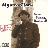 Mystro Clark da 100% : Sexy, Funny, Bastard