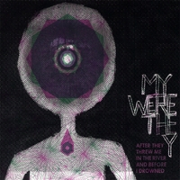 My Were They : After They Threw Me In the River and Before I Drowned