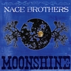 NACE BROTHERS: Moonshine