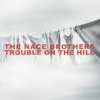 THE NACE BROTHERS BAND: Trouble On the Hill