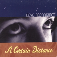 DAVE NACHMANOFF: A Certain Distance