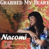 NACOMI: Grabbed My Heart