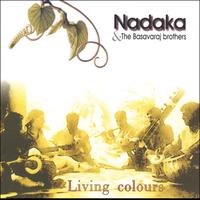 Nadaka & the Basavaraj Brothers : Living Colours