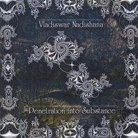 VLADISWAR NADISHANA: Penetration into Substance