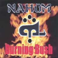 Nahüm : Burning Bush