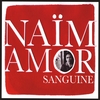 NAIM AMOR: Sanguine