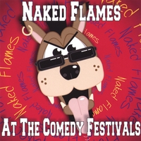 Naked Flames : At The Comedy Festivals