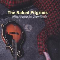 THE NAKED PILGRIMS: Five Years In New York