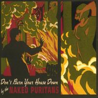 The Naked Puritans : Don't Burn Your House Down - SINGLE