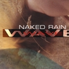 NAKED RAIN: Wave
