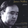 JAMES NALLEY, PIANO: Schubert, Liszt / Piano Sonatas