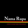 NAMA RUPA: Live! For The People