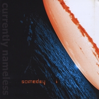 CURRENTLY NAMELESS: someday i