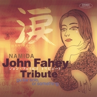 Various Artists : NAMIDA: -Tribute To John Fahey-