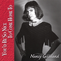 Nancy Gilliland : You'd Be So Nice To Come Home To