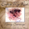 NANCY SANTIAGO: Enter My Rest