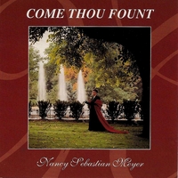 Nancy Sebastian Meyer : Come Thou Fount