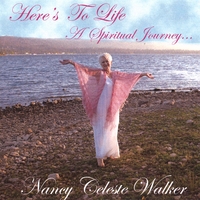 NANCY CELESTE WALKER: Here's To Life