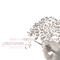 NANOS OPERETTA: Those Not In Our Circle Are Blind To Our Venture