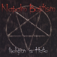 Napalm Baptism : Religion is Hate