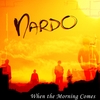 NARDO: When The Morning Comes