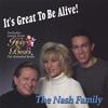 THE NASH FAMILY: It's Great To Be Alive!