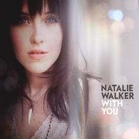 Natalie Walker : With You