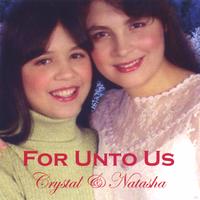Crystal & Natasha : For Unto Us
