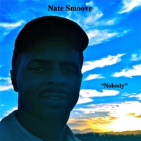 Nate Smoove: Nobody