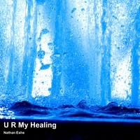 NATHAN ESHE: U R My Healing