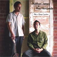 Nathan James & Ben Hernandez : Make a Change Sometime