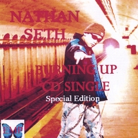 NATHAN SETH: Burning Up Cd Single(Special Edition)
