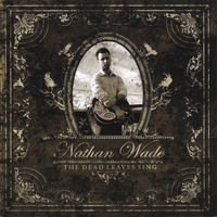 Nathan Wade : The Dead Leaves Sing