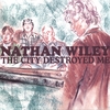 NATHAN WILEY: The City Destroyed Me