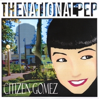 THE NATIONAL PEP: Citizen Gomez