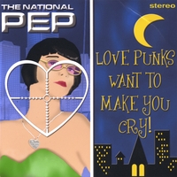 The National Pep : Love Punks Want To Make You Cry