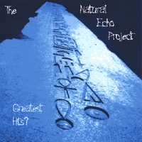 The Natural Echo Project : Greatest Hits?